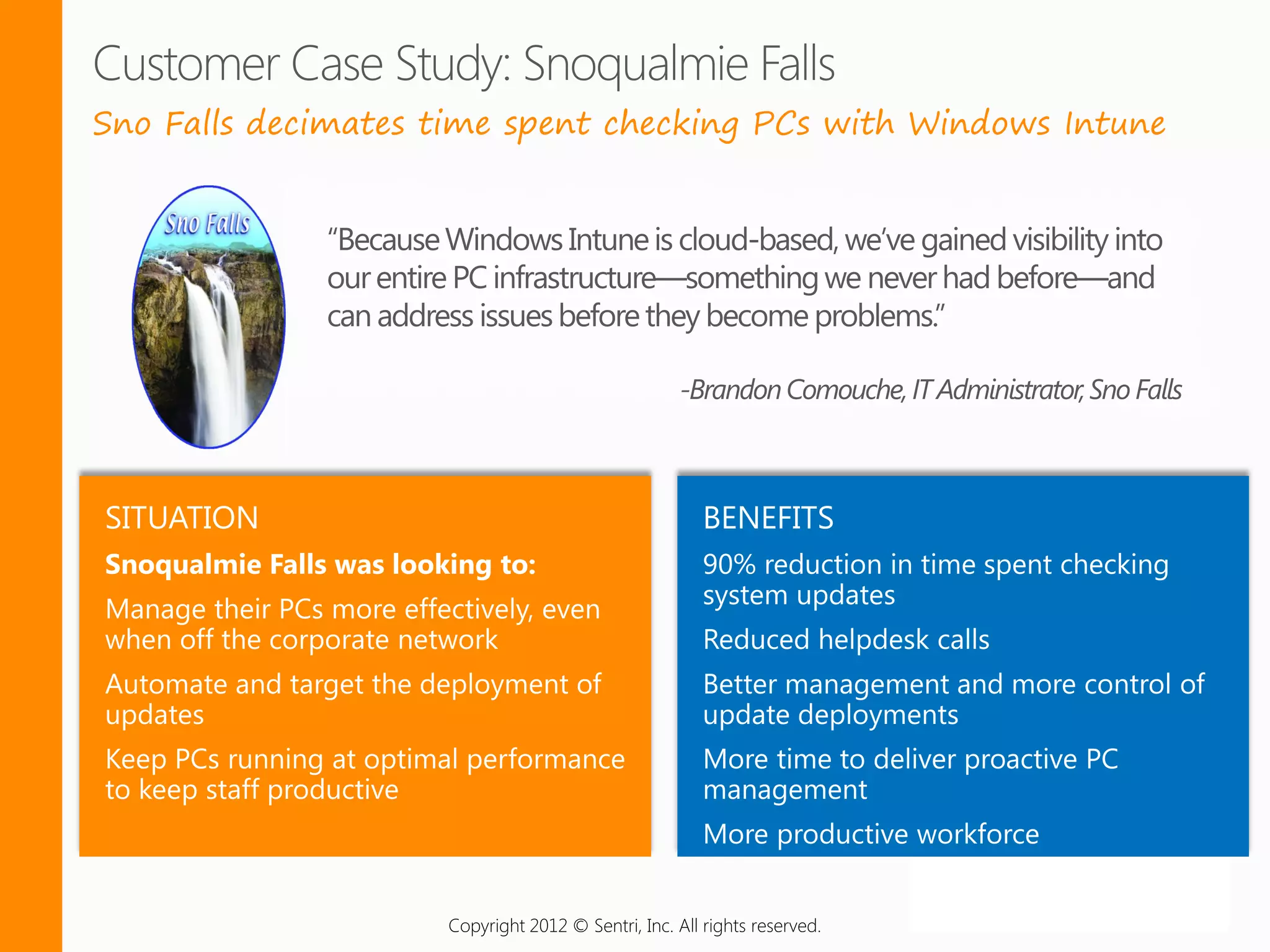 Sno Falls decimates time spent checking PCs with Windows Intune




                    Copyright 2012 © Sentri, Inc. All rights reserved.
 