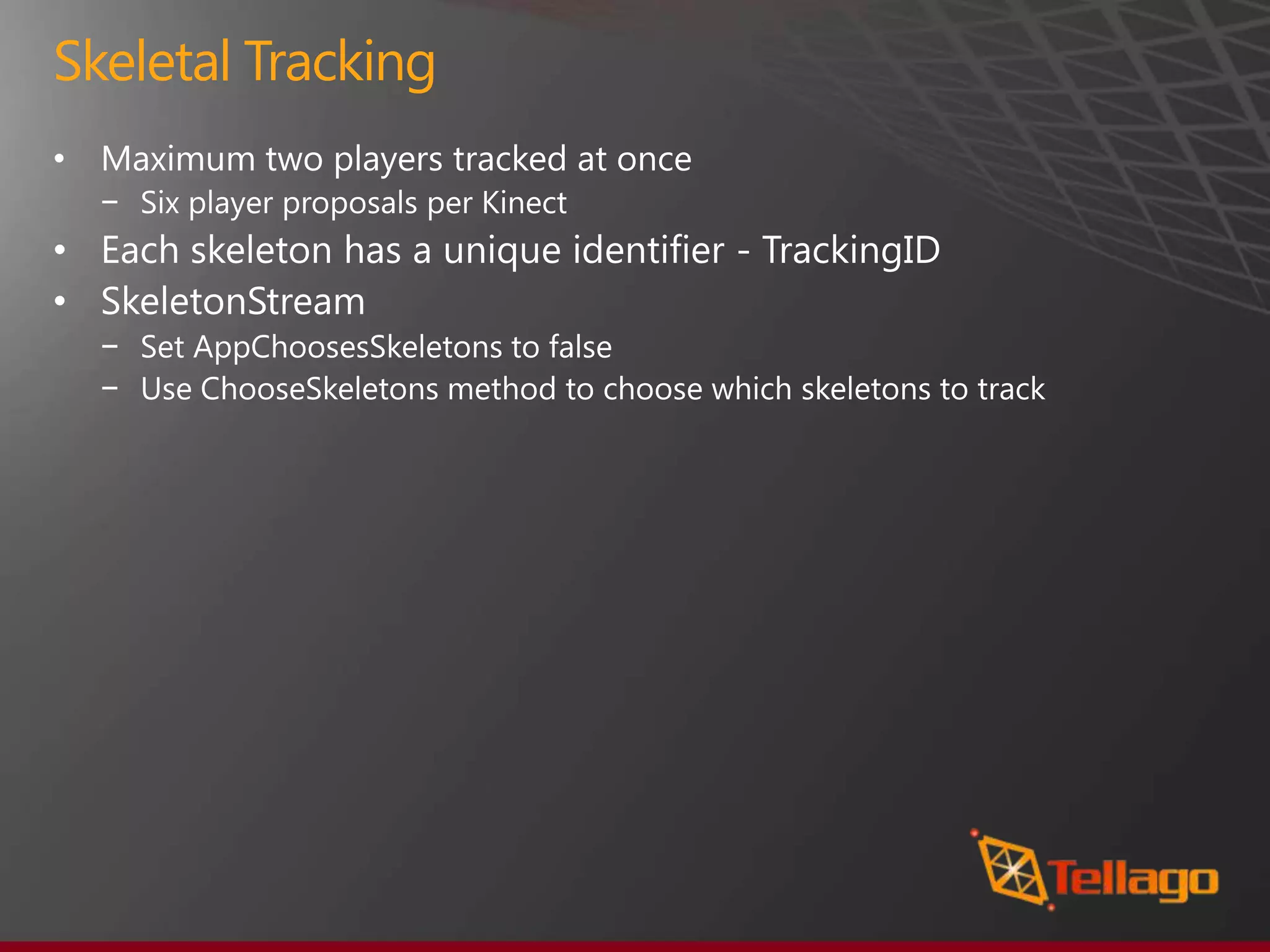 Skeletal Tracking
•
    −
•
•
    −
    −
 