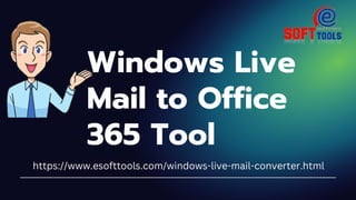 Windows Live
Mail to Office
365 Tool
https://www.esofttools.com/windows-live-mail-converter.html
 