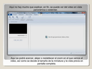 Aquí no hay mucho que explicar, en fin, se puede ver del video en vista 
                     panorámica o estándar.




 Aquí se podrá acercar, alejar o restablecer el zoom en el que vemos el 
 video, así como se decide el tamaño de la miniatura y la vista previa en 
                           pantalla completa.
 