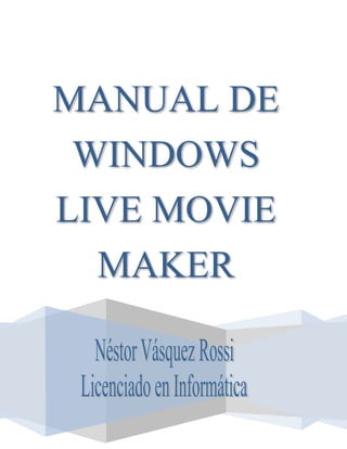 MANUAL DE
WINDOWS
LIVE MOVIE
MAKER
 
