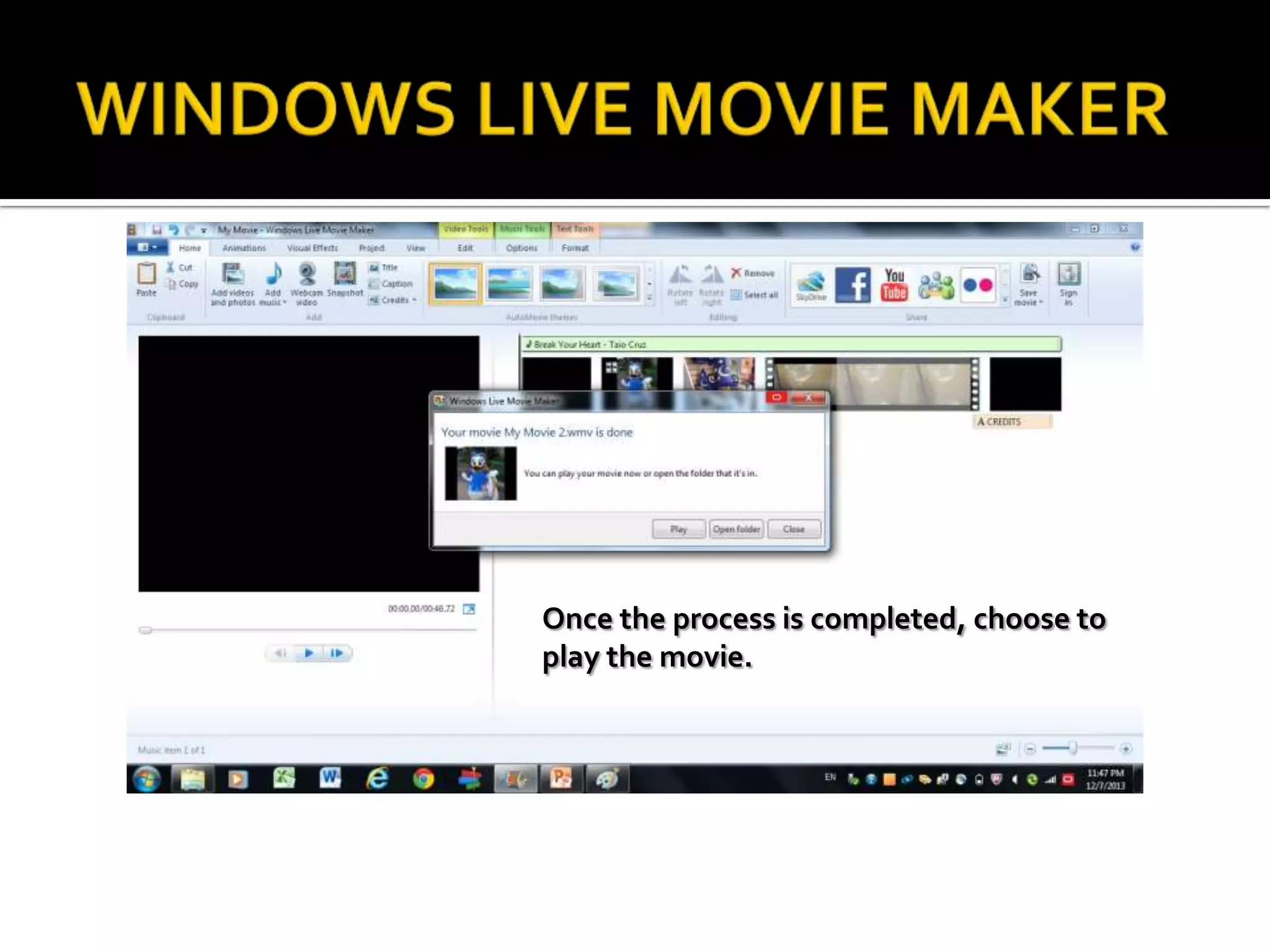 Once the process is completed, choose to
play the movie.

 