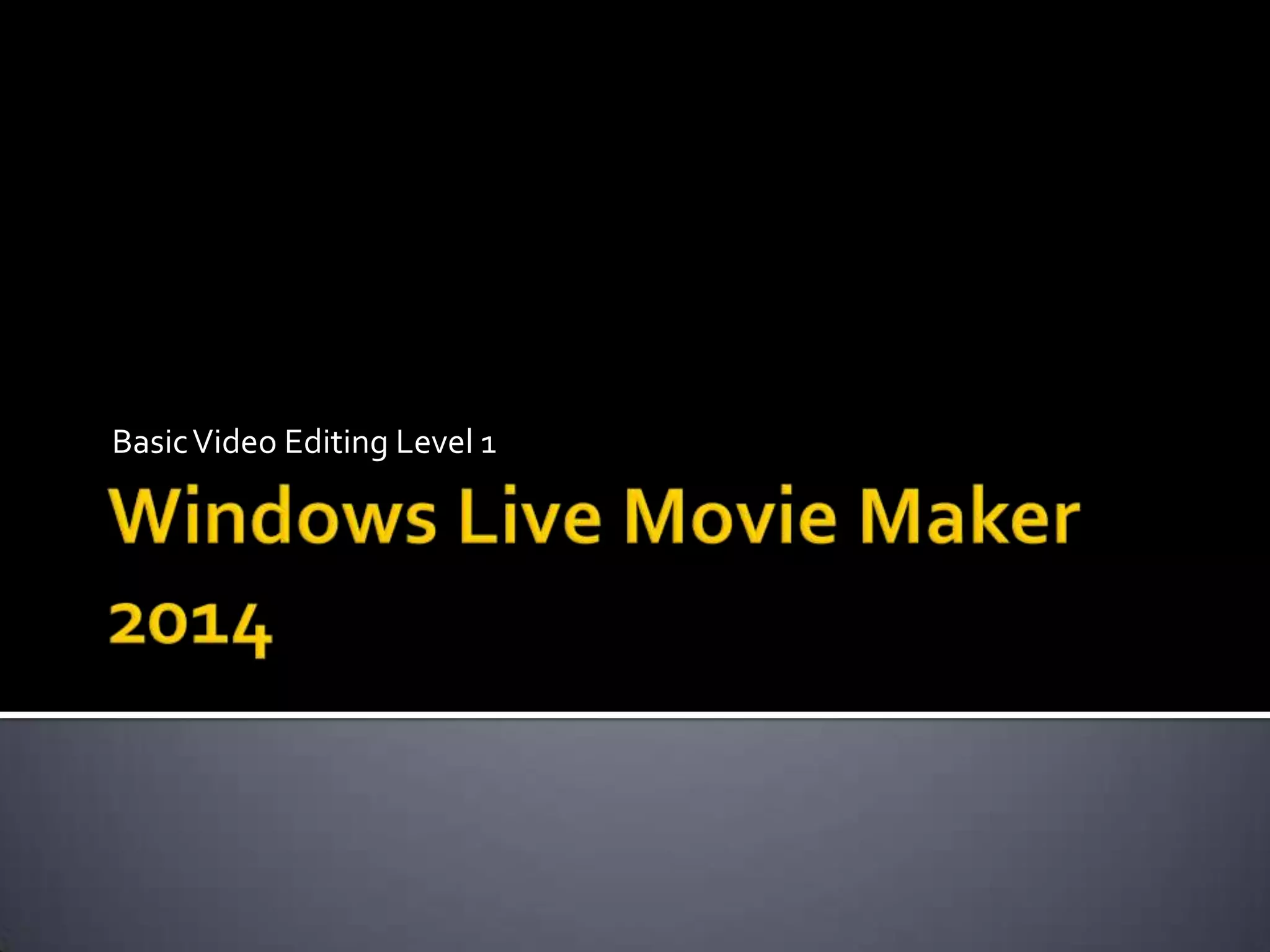 Windows live movie maker level 1 2014 | PPT
