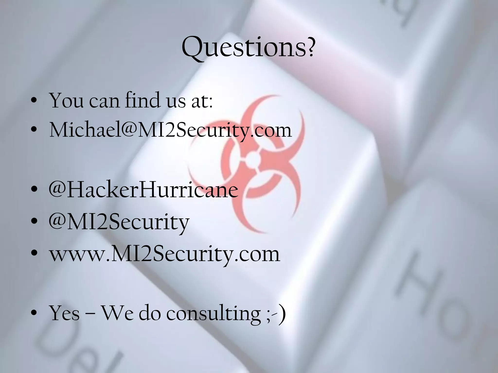 Questions?
• You can find us at:
• Michael@MalwareArchaeology.com
• @HackerHurricane
• www.MalwareArchaeology.com
• Yes – We do consulting ;-)
 