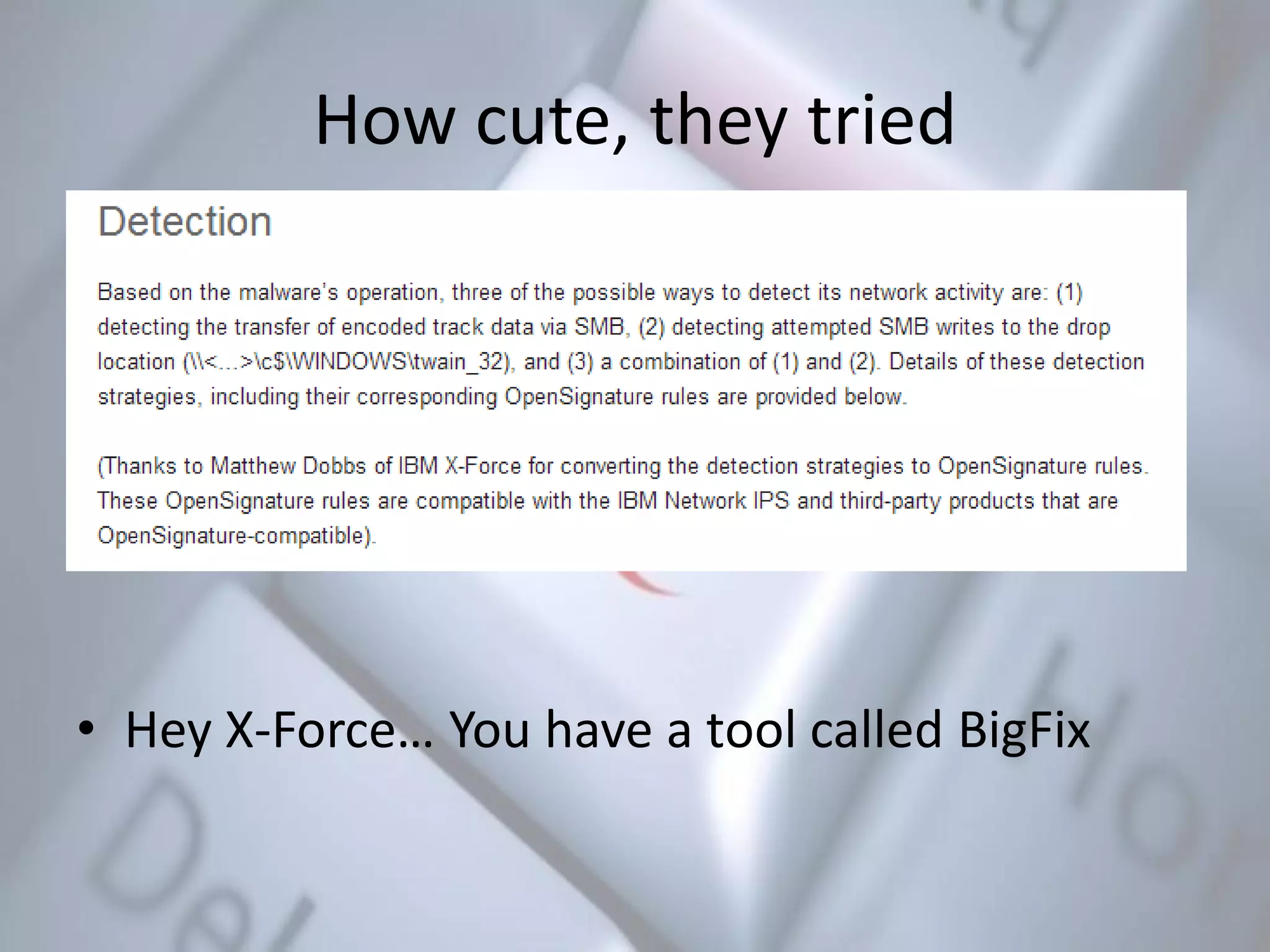 How cute, they tried
• Hey X-Force… You have a tool called BigFix
 