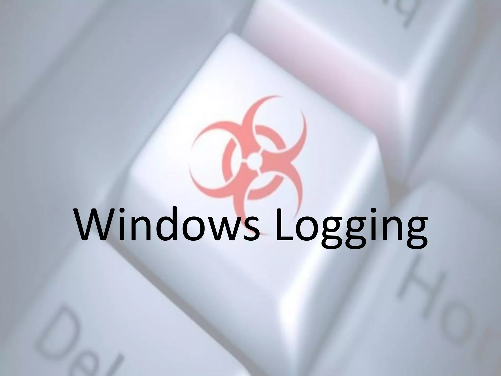 Windows Logging
 