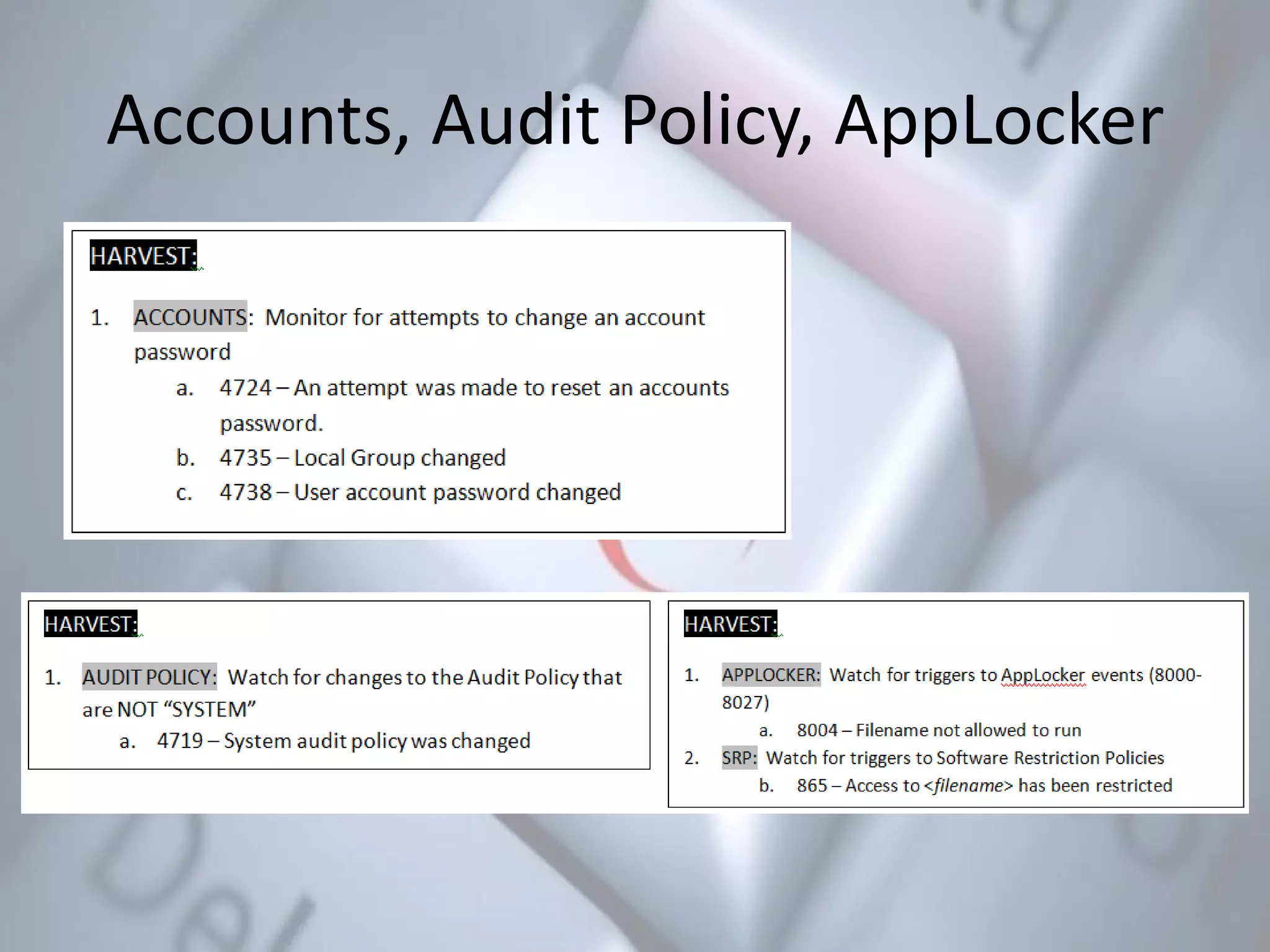 Accounts, Audit Policy, AppLocker
 