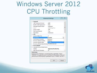 Windows Server 2012
   CPU Throttling
 