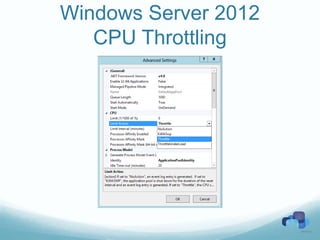 Windows Server 2012
   CPU Throttling
 