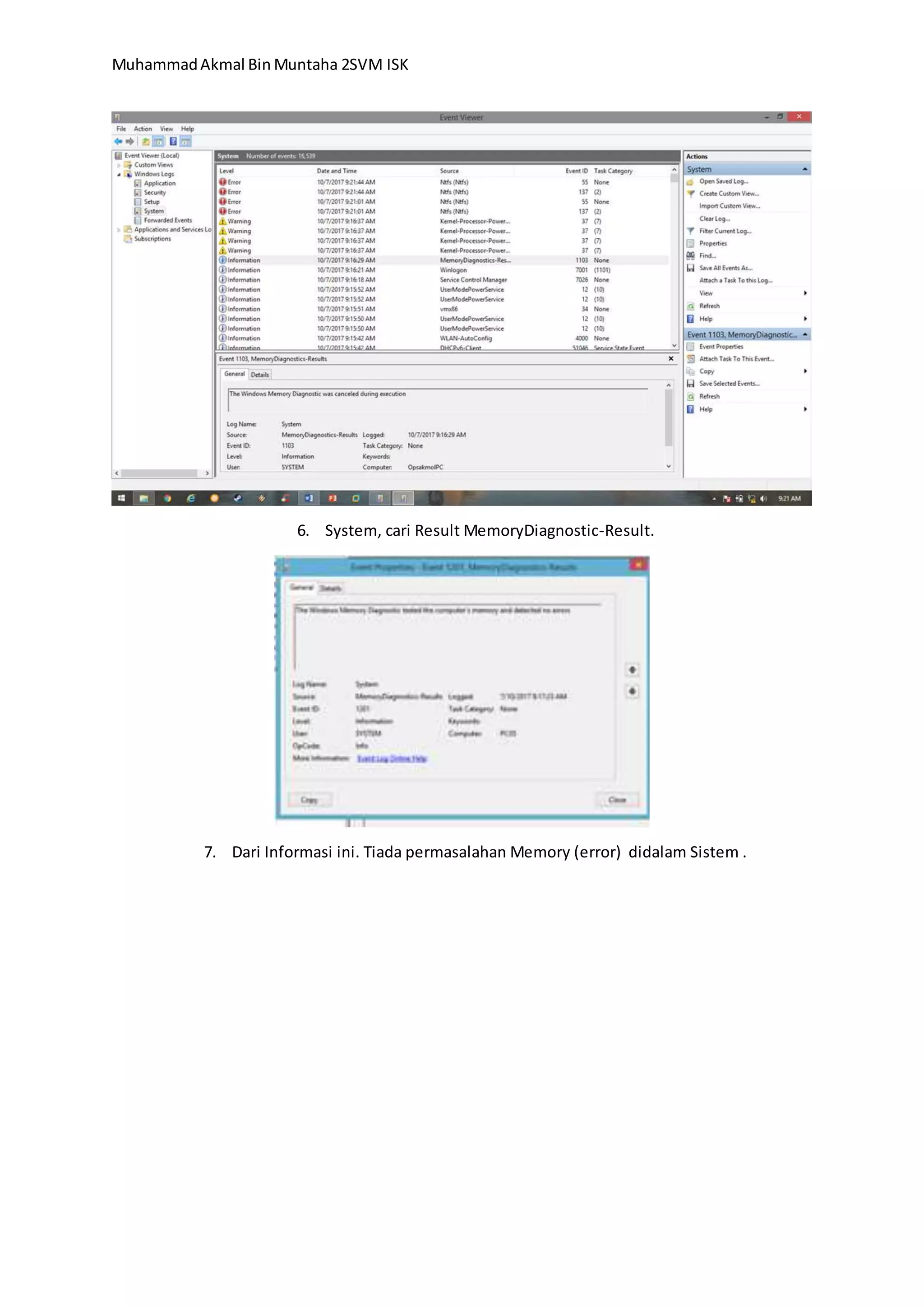 MuhammadAkmal Bin Muntaha 2SVM ISK
6. System, cari Result MemoryDiagnostic-Result.
7. Dari Informasi ini. Tiada permasalahan Memory (error) didalam Sistem .
 
