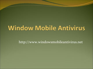 http://www.windowsmobileantivirus.net 