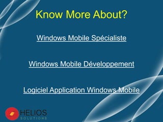 Windows Mobile Spécialiste
Windows Mobile Développement
Logiciel Application Windows Mobile
Know More About?
 