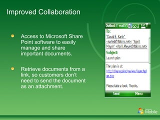 Improved Collaboration Access to Microsoft Share Point software to easily manage and share important documents. Retrieve documents from a link, so customers don’t need to send the document as an attachment. 