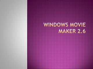 WINDOWS MOVIE MAKER 2.6 