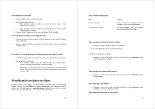 Para definir níveis de áudio                                                                  Para visualizar um projeto

   1. No menu Editar, clique em Níveis de áudio.
                                                                                              Para                                          Faça isso
   2. Siga um destes procedimentos:                                                           Executar um clipe                             Clique no clipe e, em seguida, no menu
         • Para aumentar o nível de áudio de um clipe de áudio, arraste a barra                                                             Executar, clique em Executar/pausar.
             deslizante para a direita.
                                                                                              Executar todos os clipes                      No menu Executar, clique em Executar
          •  Para aumentar o nível de áudio de um clipe de vídeo, arraste a barra                                                           todo storyboard/linha do tempo.
             deslizante para a esquerda.
   3. Clique no botão Fechar para fechar a caixa de diálogo Níveis de áudio.

Para sobrepor a execução de dois clipes de áudio

   1. Na barra de áudio da linha do tempo, clique no segundo dos dois clipes de áudio a
      serem sobrepostos.
                                                                                              Para visualizar um item da área de coleções
   2. Arraste o segundo clipe para cima da parte do primeiro clipe que deve ser executada
      simultaneamente.                                                                           1. Na área de coleções, clique no clipe a ser visualizado.

                                                                                                 2. No menu Executar, clique em Executar/pausar.


Para alterar o período de tempo de sobreposição de dois clipes de áudio                       Para pausar ou parar uma visualização

   1. Na linha do tempo, clique no clipe de áudio à direita da sobreposição a ser alterada.      •   Enquanto o vídeo estiver sendo visualizado no monitor, no menu Executar, clique
                                                                                                     em Executar/pausar ou Parar.
   2. Siga um destes procedimentos:
         • Para aumentar o tempo em que dois clipes de áudio são executados juntos,
             arraste o clipe para a esquerda até o tamanho desejado.

          •   Para reduzir o tempo em que dois clipes de áudio são executados juntos,
              arraste o clipe para a direita de modo a reduzir a quantidade de sobreposição
              dos dois clipes.                                                                Para executar um vídeo em tela inteira

                                                                                                 •   Enquanto o vídeo estiver sendo visualizado no monitor, no menu Executar, clique
                                                                                                     em Tela inteira.


Visualizando projetos ou clipes
                                                                                              Para saltar para um quadro
Enquanto trabalha em um projeto, você pode visualizá-lo periodicamente no monitor para
verificar a edição. Ou, para visualizar os clipes separadamente, você pode usar a área de
                                                                                                 •   Enquanto o vídeo estiver sendo visualizado no monitor, no menu Executar, clique
coleções para verificar se gravou o material de origem desejado. Use os botões do monitor
                                                                                                     em Quadro anterior ou Próximo quadro.
para mover-se de um quadro para o outro ou de um clipe para o outro.
                                                                                              Para saltar para um clipe de um projeto


                                                                                         35                                                                                      36
 