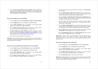3. Na caixa de diálogo Enviar filmes por correio eletrônico, escolha o programa de        5. Se o nome do seu host de sites da Web não estiver listado na caixa Nome do host,
      correio eletrônico usado para enviar uma mensagem de correio eletrônico. Se o             clique em Novo.
      programa de correio eletrônico usado não estiver listado, escolha Como um anexo
      em outro programa de correio eletrônico.                                               6. Na caixa Nome amigável do host de sites da Web, digite um nome para o seu
                                                                                                novo perfil de host de sites da Web. Esse é o nome que será adicionado à lista de
                                                                                                nomes de hosts na qual você poderá fazer suas opções no futuro.

                                                                                             7. Na caixa Endereço de transferência para FTP para enviar um filme para este
Para enviar um filme por correio eletrônico                                                     site, digite o endereço de FTP. Se não tiver certeza sobre o endereço de FTP, entre
                                                                                                em contato com o provedor do host de sites da Web.
   1. No menu Arquivo, aponte para Enviar filme para e clique em Correio eletrônico.
                                                                                             8. Na caixa Endereço da Web para assistir filmes enviados a este site, digite o
                                                                                                endereço do site da Web, com inclusão de http:// e, em seguida, digite o nome da
   2. Na lista Configuração, selecione a configuração de qualidade desejada.
                                                                                                sua home page e clique em OK.
   3. Na área Exibir informações, digite as informações a serem exibidas quando
                                                                                             9. Na caixa Nome de usuário/login, digite o seu nome de usuário. Muitas vezes, seu
      alguém exibir seu arquivo no Windows Media Player.
                                                                                                nome de usuário é a primeira parte do endereço de correio eletrônico. Por exemplo,
   4. Na caixa Digite um nome de arquivo, digite um nome para o seu filme. O filme é            se seu endereço de correio eletrônico for alguém@microsoft.com, digite alguém.
      salvo como um arquivo do Windows Media com a extensão .wmv.
                                                                                             10. Na caixa Senha, digite sua senha. Para salvar sua senha, marque a caixa de seleção
   5. Em Enviar filmes por correio eletrônico, selecione o programa de correio                   Salvar senha e clique em OK para enviar seu filme para o site da Web.
      eletrônico. Consulte Para especificar o programa de correio eletrônico, a fim de
                                                                                             11. Na caixa Enviando para a Web, clique em Exibir site agora para ir para o site da
      obter informações sobre a seleção do programa de correio eletrônico a ser usado
      para enviar seus filmes em uma mensagem de correio eletrônico.                             Web, ou clique em Fechar para fechar a caixa de diálogo.

   6. Envie o filme em uma mensagem de correio eletrônico.                                Observação É necessário inserir um hyperlink HTML da sua home page para que as
                                                                                          pessoas possam clicar e ver seu filme. Por exemplo, se sua home page se chamar
Observação Como uma alternativa para a execução desses passos, você pode seguir as        index.html e seu filme se chamar movie1.wmv, insira um hyperlink em index.html que vá
instruções do procedimento Para salvar um filme em um arquivo e anexar o filme salvo em   para movie1.wmv.
uma mensagem de correio eletrônico.

                                                                                          Para enviar um filme para um servidor Web

                                                                                             1. No menu Arquivo, aponte para Enviar filme para e clique em Servidor Web.
Para criar um novo perfil de host de sites da Web e enviar um filme
                                                                                             2. Na lista Configuração, clique na configuração de qualidade desejada.
   1. No menu Arquivo, aponte para Enviar filme para e clique em Servidor Web.
                                                                                             3. Na área Exibir informações, digite as informações a serem exibidas quando
   2. Na lista Configuração, selecione a configuração de qualidade desejada.                    alguém exibir seu arquivo no Windows Media Player.

   3. Na área Exibir informações, digite as informações a serem exibidas quando              4. Na caixa Digite um nome de arquivo, digite um nome para o seu filme. O filme é
      alguém exibir seu arquivo no Windows Media Player.                                        salvo como um arquivo do Windows Media com a extensão .wmv.

   4. Na caixa Digite um nome de arquivo, digite um nome para o seu filme. O filme é         5. Na caixa Nome do host, digite o nome do host de sites da Web.
      salvo como um arquivo do Windows Media com a extensão .wmv.
                                                                                          Observação Se desejar inscrever-se em uma nova conta com um dos hosts do site da Web
                                                                                          listados na caixa Nome do host, clique em Inscrever-me, escolha o provedor que será o
                                                                                          host de seus filmes e digite as informações solicitadas.


                                                                                    39                                                                                          40
 