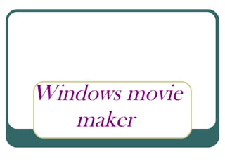 Windows movie maker   
