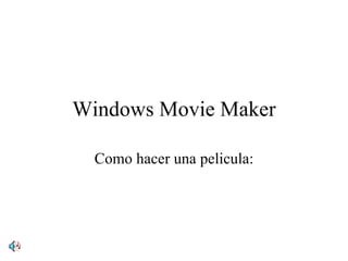 Windows Movie Maker Como hacer una pelicula: 