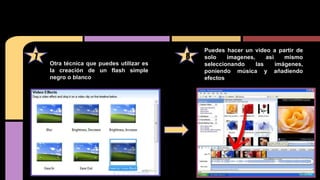 PASOS:
7 8
PASOS:
Otra técnica que puedes utilizar es
la creación de un flash simple
negro o blanco
Puedes hacer un video a partir de
solo imagenes, asi mismo
seleccionando las imágenes,
poniendo música y añadiendo
efectos
 