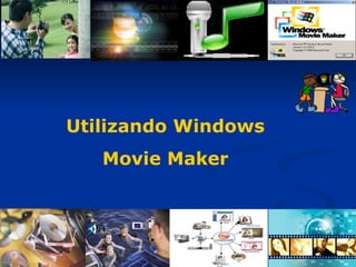 Utilizando Windows
   Movie Maker
 