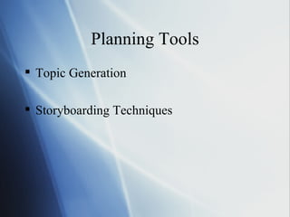 Planning Tools Topic Generation Storyboarding Techniques 