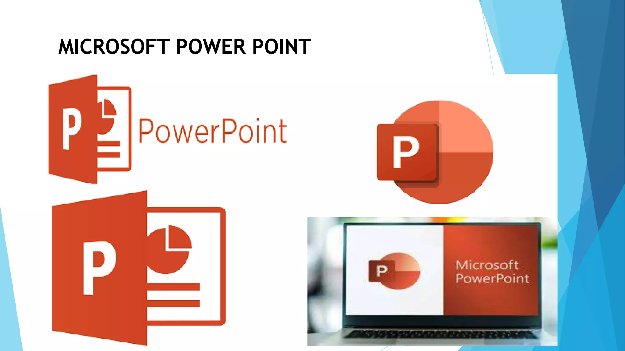 MICROSOFT POWER POINT
 
