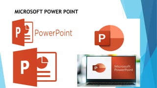 MICROSOFT POWER POINT
 