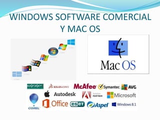 WINDOWS SOFTWARE COMERCIAL
Y MAC OS
 