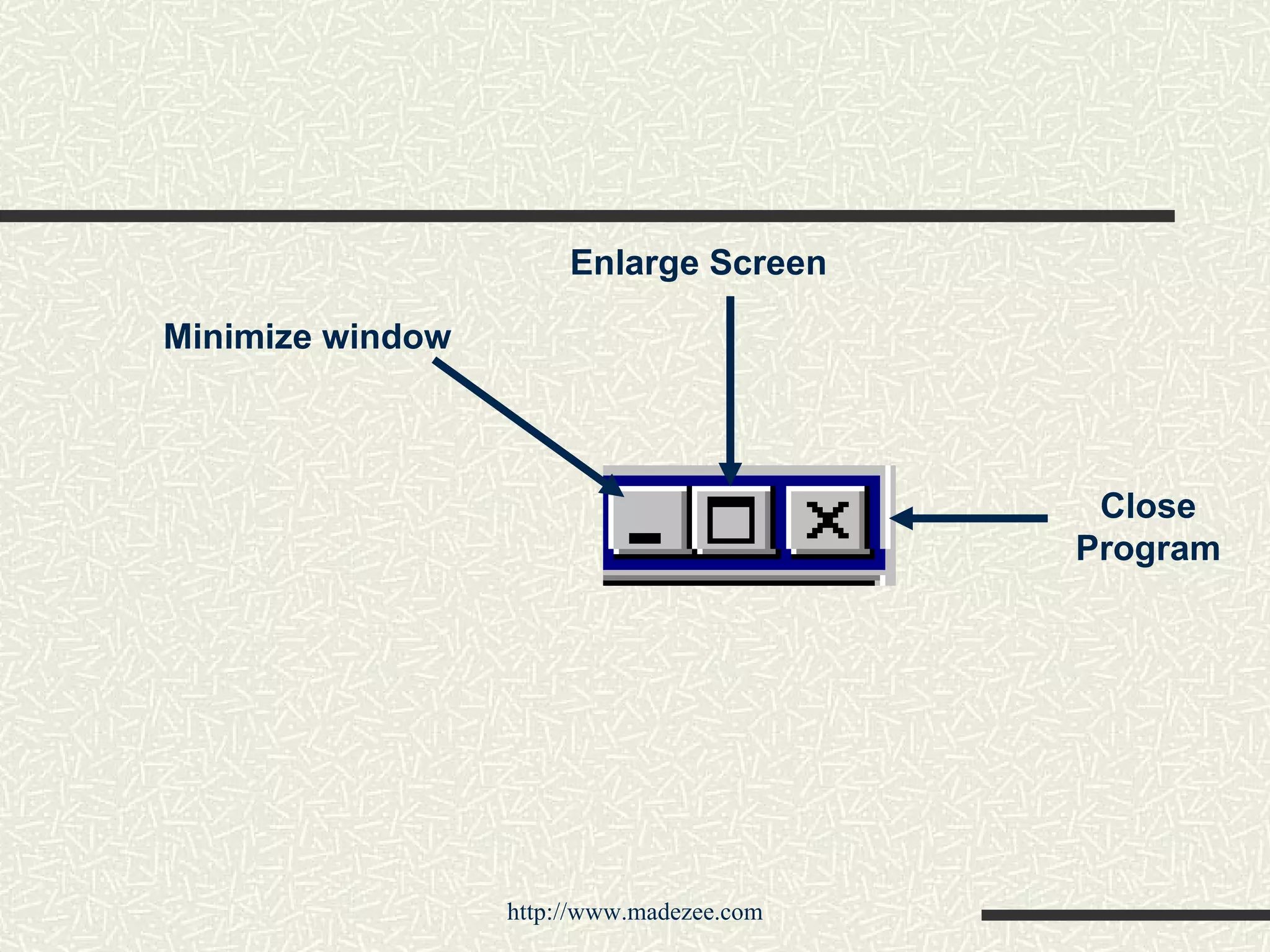 Minimize window   Enlarge Screen Close Program 