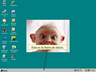 Esta es la barra de inicio. 