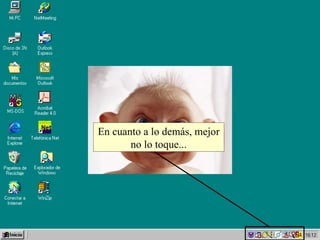 En cuanto a lo demás, mejor no lo toque... 