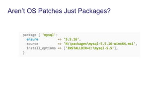 Aren’t OS Patches Just Packages?
 