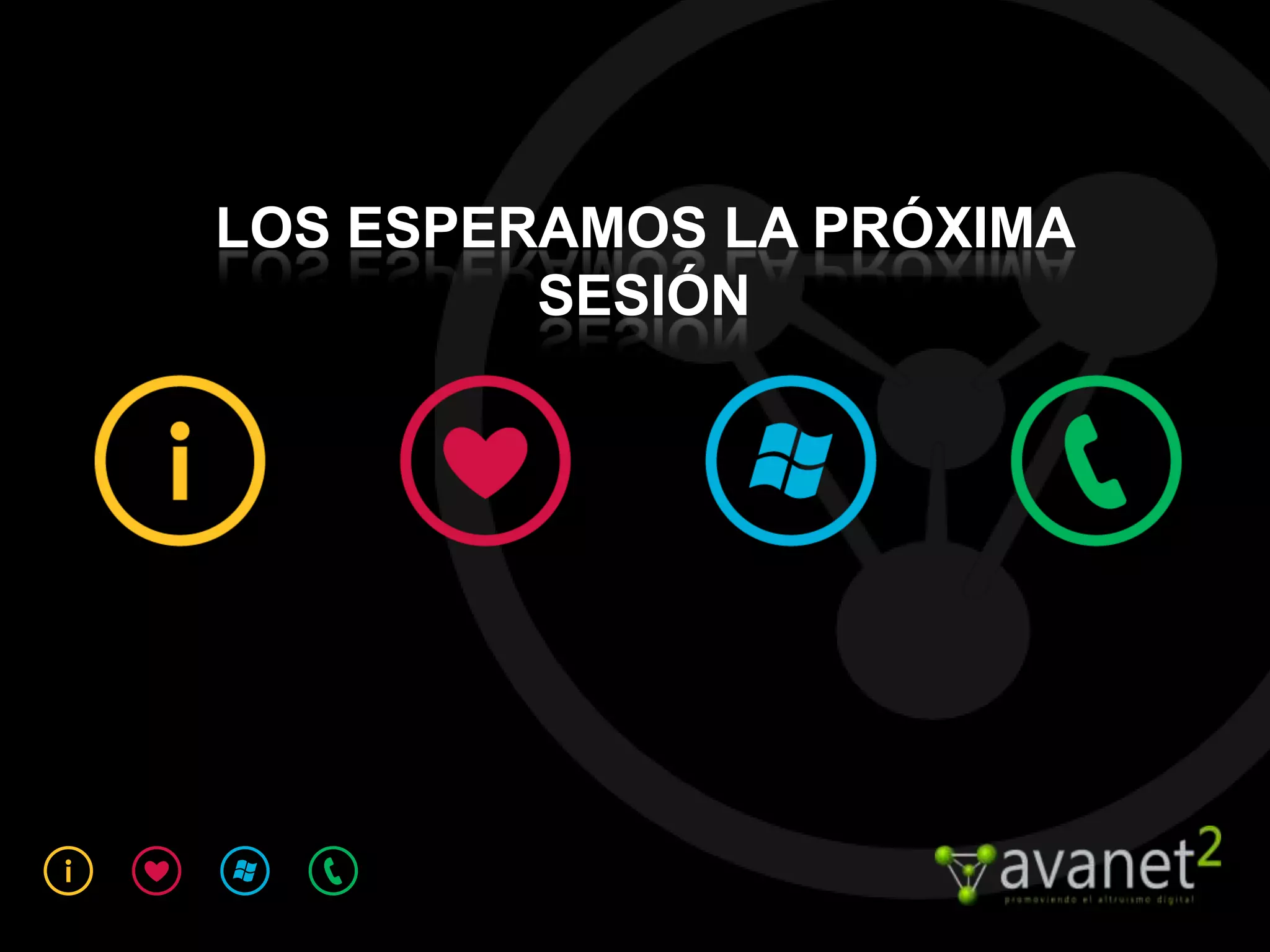 LOS ESPERAMOS LA PRÓXIMA
         SESIÓN
 