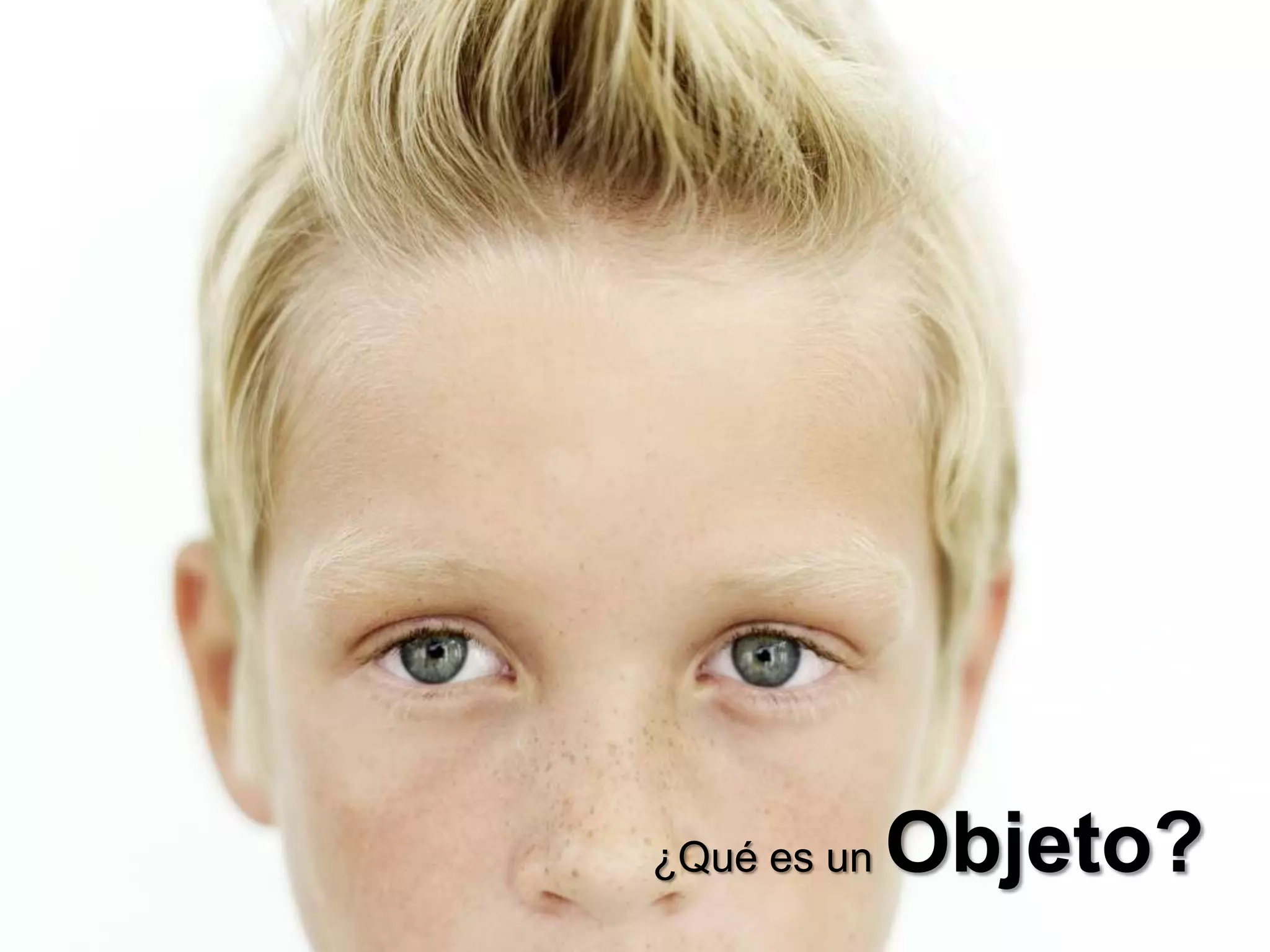 ¿Qué es un   Objeto?
 