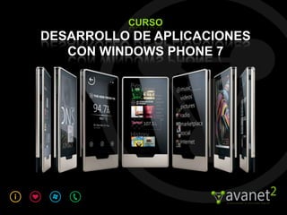 CURSO
DESARROLLO DE APLICACIONES
   CON WINDOWS PHONE 7
 