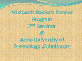 Microsoft Student PartnerProgram2nd Seminar@Anna University of Technology ,Coimbatore 