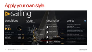 Apply your own style




15   Windows Phone Microsoft confidential.
 