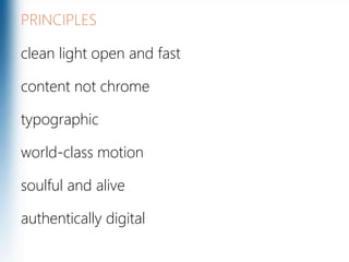 PRINCIPLESclean light open and fastcontent not chrometypographicworld-class motionsoulful and aliveauthentically digital