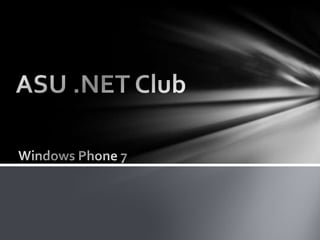 ASU .NET Club Windows Phone 7 