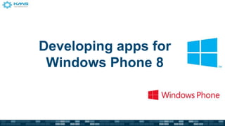 Developing apps for
 Windows Phone 8
 