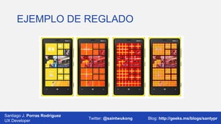 EJEMPLO DE REGLADO

Santiago J. Porras Rodríguez
03/12/2013
UX Developer

Twitter: @saintwukong

31
Blog: http://geeks.ms/blogs/santypr

 