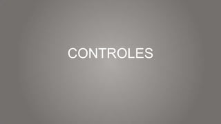 CONTROLES

 
