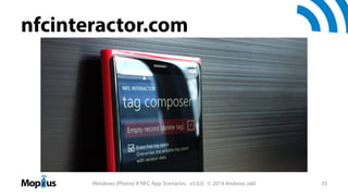 nfcinteractor.com

Windows (Phone) 8 NFC App Scenarios v3.0.0 © 2014 Andreas Jakl

35

 