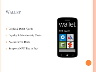 WALLET



Credit & Debit Cards



Loyalty & Membership Cards



Access Saved Deals



Supports NFC ‘Tap to Pay’

 
