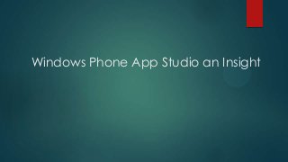 Windows Phone App Studio an Insight
 