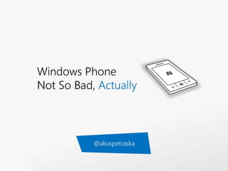 Windows Phone Not So Bad, Actually
