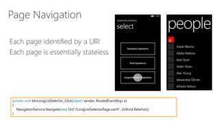 private void btnLongListSelector_Click(object sender, RoutedEventArgs e)
{
NavigationService.Navigate(new Uri("/LongListSelectorPage.xaml", UriKind.Relative));
}
 