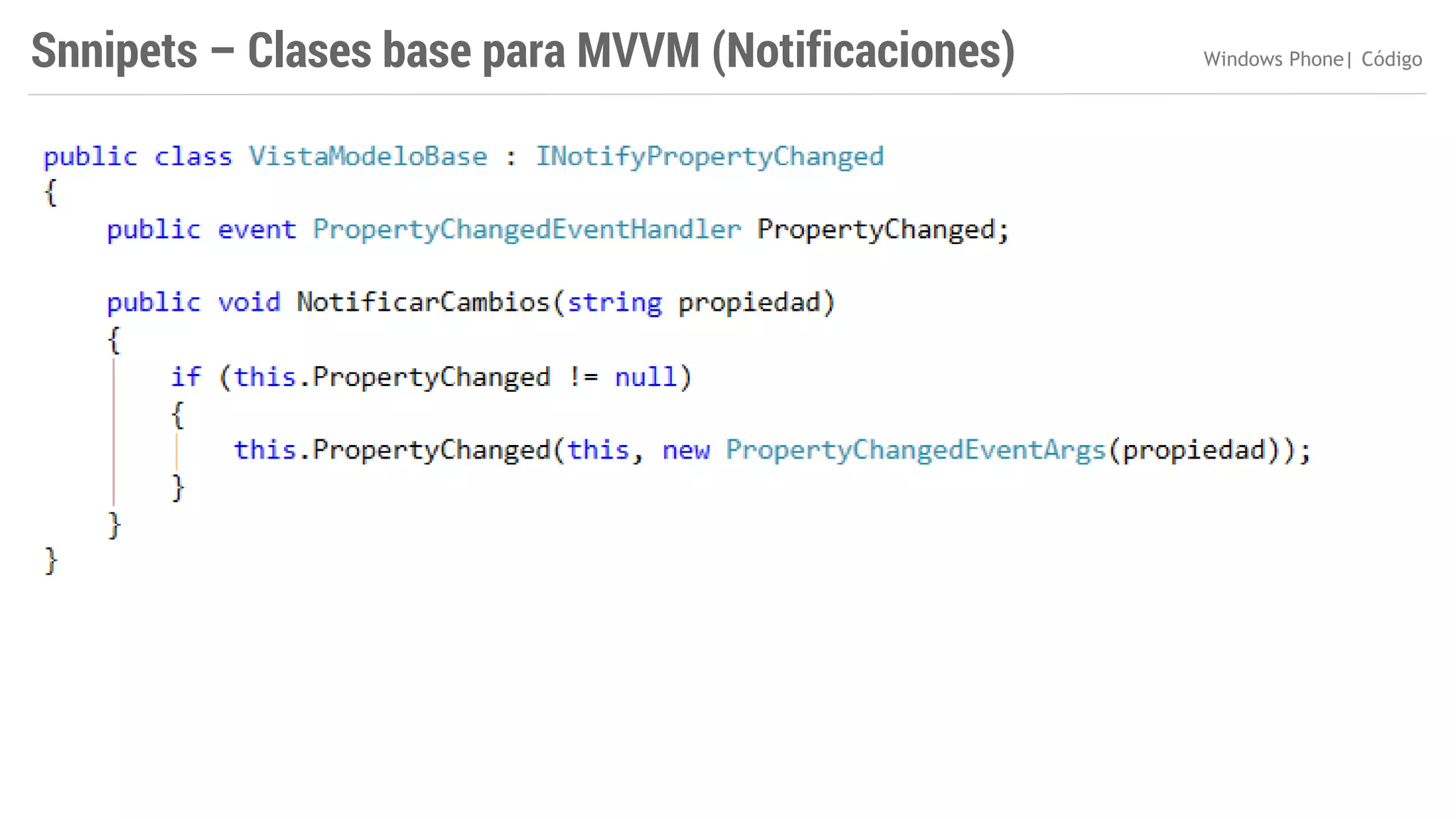Snnipets – Clases base para MVVM (Notificaciones)

Windows Phone| Código

 