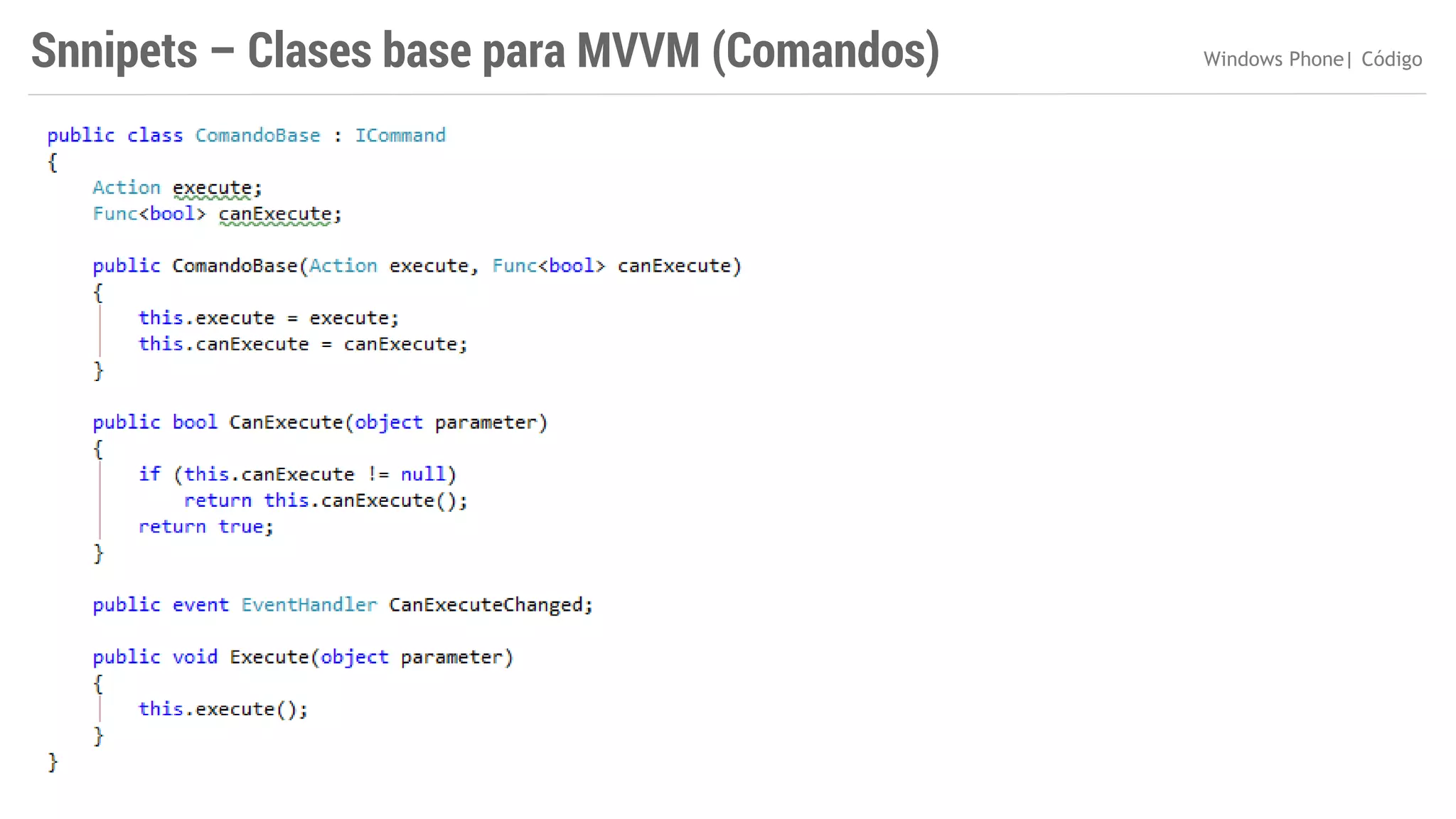 Snnipets – Clases base para MVVM (Comandos)

Windows Phone| Código

 