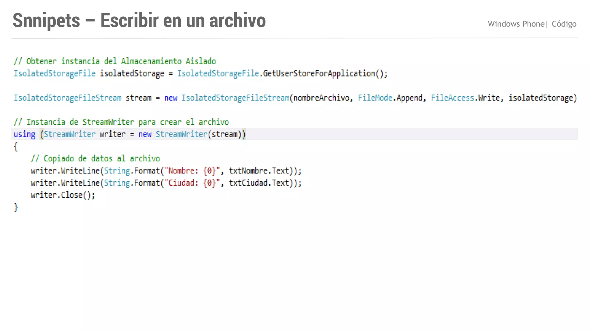 Snnipets – Escribir en un archivo

Windows Phone| Código

 